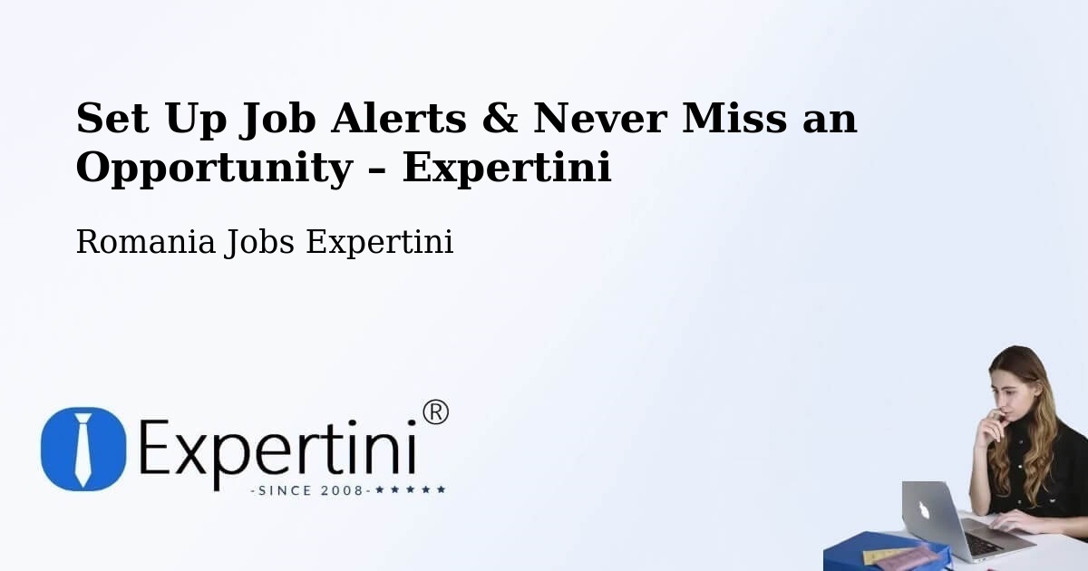 Job Alerts Guide – Get Notified About New Jobs in Borca - Borca, Romania Jobs Expertini